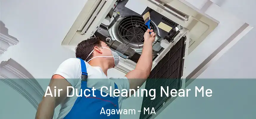 Air Duct Cleaning Near Me Agawam - MA