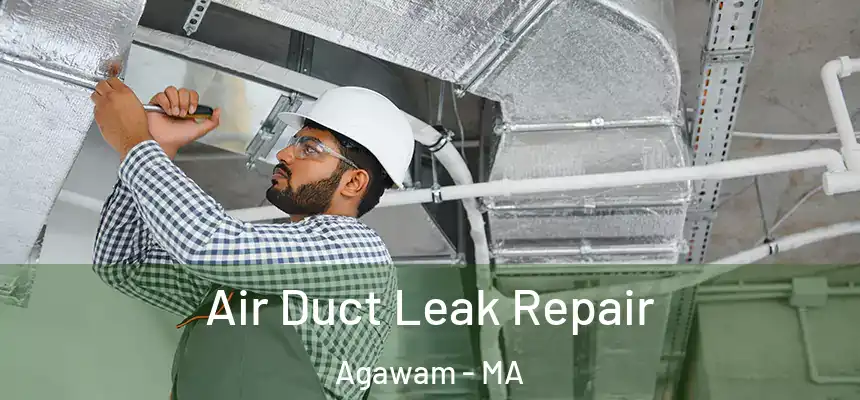 Air Duct Leak Repair Agawam - MA