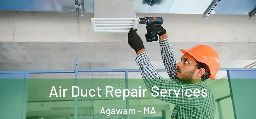  Air Duct Repair Services Agawam - MA