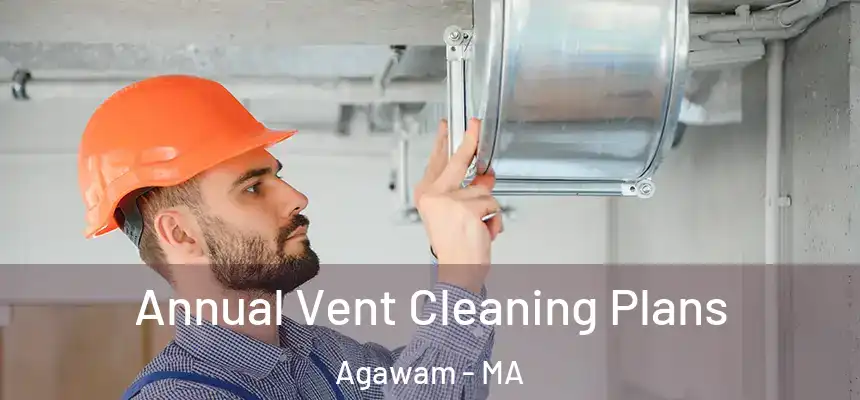 Annual Vent Cleaning Plans Agawam - MA