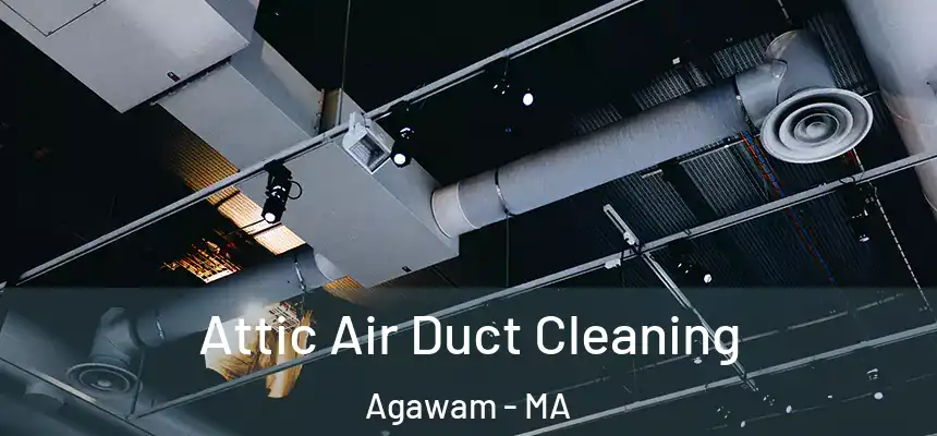  Attic Air Duct Cleaning Agawam - MA