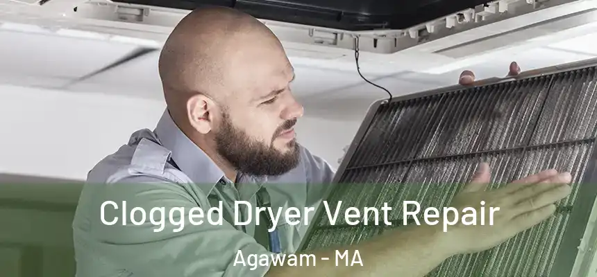  Clogged Dryer Vent Repair Agawam - MA