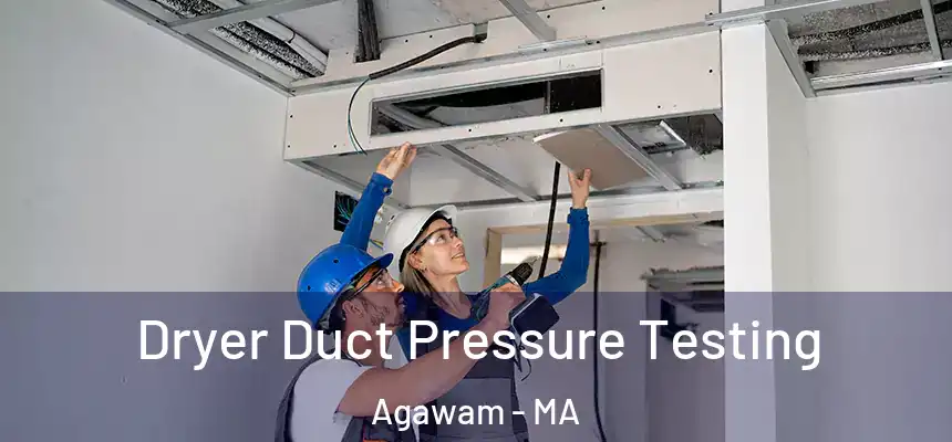 Dryer Duct Pressure Testing Agawam - MA