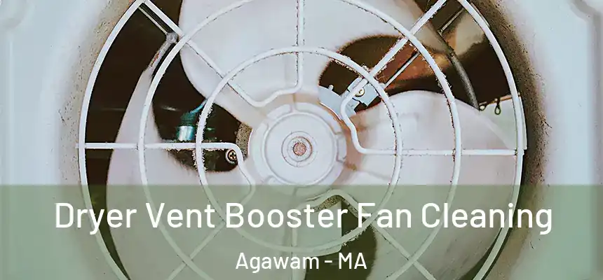  Dryer Vent Booster Fan Cleaning Agawam - MA