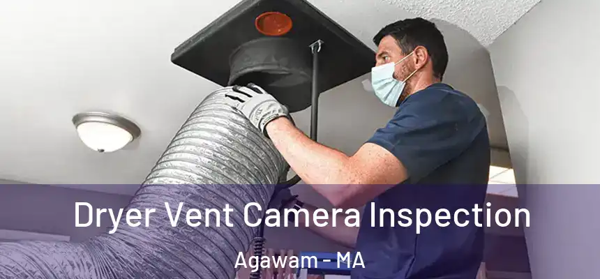 Dryer Vent Camera Inspection Agawam - MA
