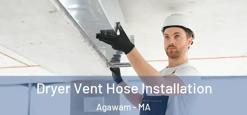  Dryer Vent Hose Installation Agawam - MA