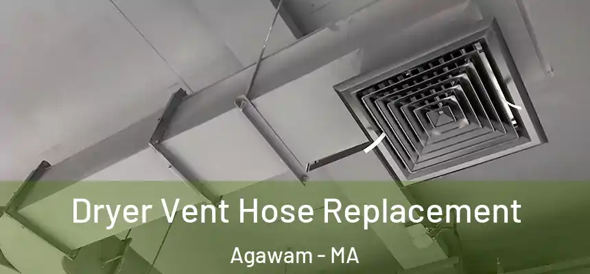Dryer Vent Hose Replacement Agawam - MA
