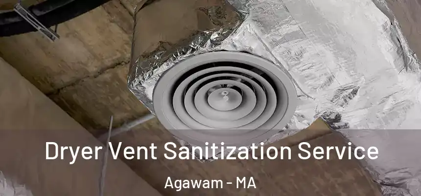  Dryer Vent Sanitization Service Agawam - MA
