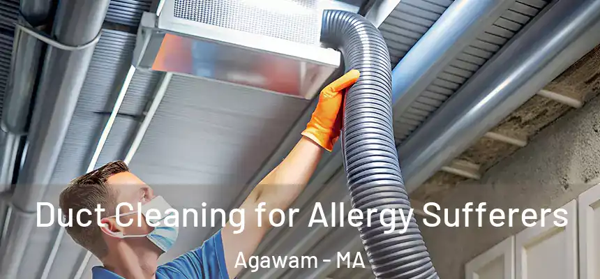  Duct Cleaning for Allergy Sufferers Agawam - MA