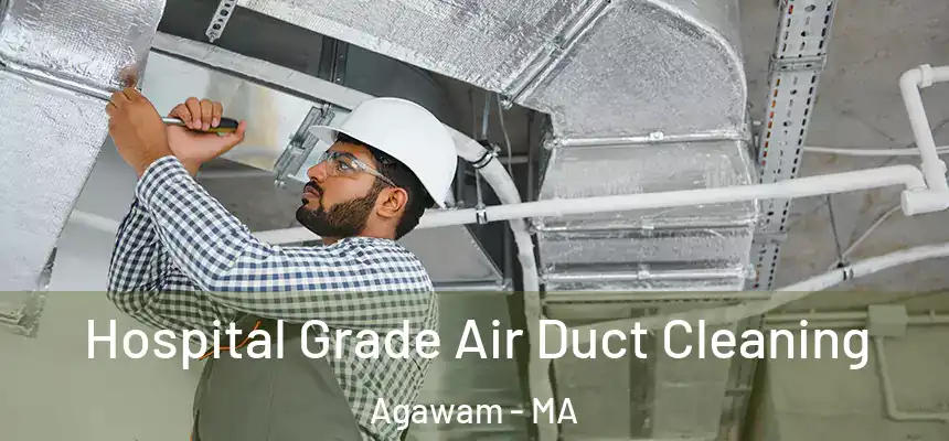 Hospital Grade Air Duct Cleaning Agawam - MA