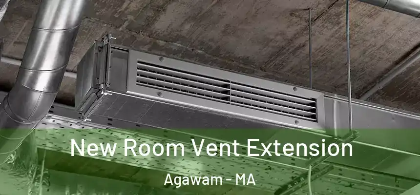  New Room Vent Extension Agawam - MA