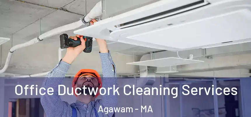 Office Ductwork Cleaning Services Agawam - MA