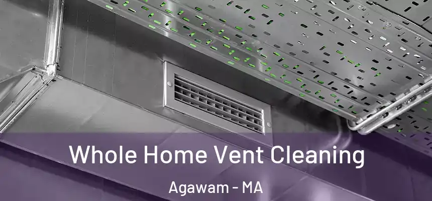  Whole Home Vent Cleaning Agawam - MA