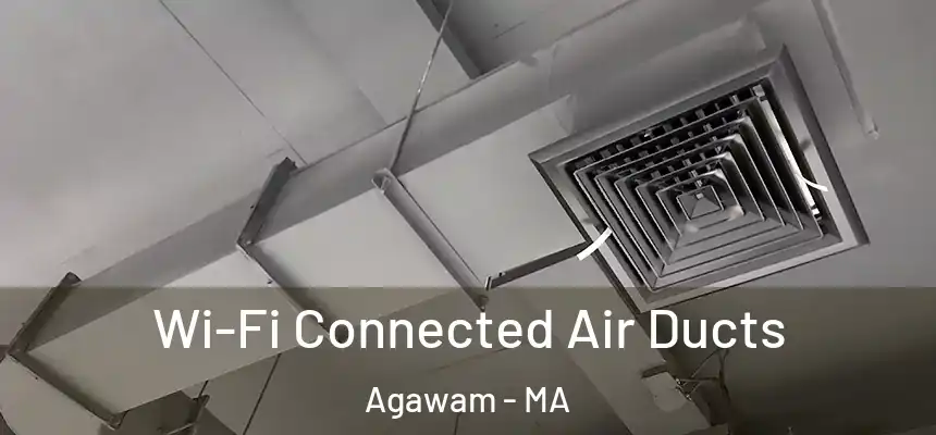  Wi-Fi Connected Air Ducts Agawam - MA